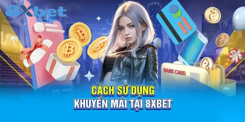 Các chương trình khuyến mãi 8xbet hàng đầu Hàng loạt chương trình được cập nhật theo ngày